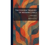 The Golden Treasury of Modern Lyrics: English Literature Series