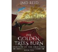 The Golden Trees Burn (Shadow of the Dragons)