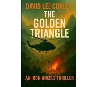 The Golden Triangle: A Vietnam War Novel (Iron Angels)