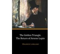 The Golden Triangle. The Return of Arsene Lupin
