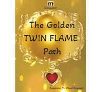 The Golden Twin Flame Path: A System-Centered Guide to Recovery, Stabilization & Integration
