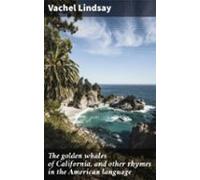 The Golden Whales Of California And Other Rhymes In The American Langu