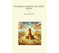 The golden windmill, and other stories (Classic Books)