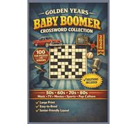 The Golden Year Baby Boomer Crossword Collection: Nostalgia Meets Brainpower| 6x9 Inches | 110 Pages | 600+ words | Lard Print | Solutions Included