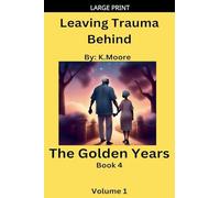 The Golden Years: 1 (Leaving Trauma Behind)