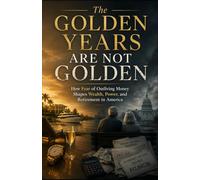 The Golden Years Are Not Golden: How Fear of Outliving Money Shapes Wealth, Power, and Retirement in America