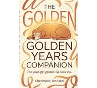 The Golden Years Companion: A Guided Wellness Journal & Tracker for Your Senior Dog