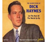 The Golden Years of Dick Haymes - Let the Rest of the World Go By by Dick Haymes (2003-06-27)