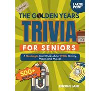The Golden Years Trivia for Seniors: A Nostalgic Quiz Book about 1950s History, Music, and Movies (Memory Lane Trivia for Seniors)
