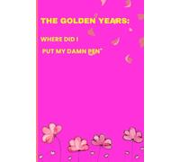 "The Golden Years: Where Did I Put My Damn Pen? - A Humorous Senior Journal | Paperback ,120 B&W Pages, 6x9 Inches, 90-100 GSM Paper": "Writing things ... forgetting things became a full-time job."