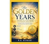 The Golden Years Yoga Guide: Daily Yoga for Mobility, Balance, and Healthy Aging
