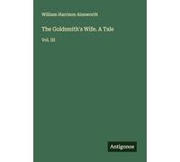The Goldsmith's Wife. A Tale: Vol. III