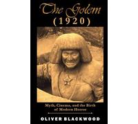 THE GOLEM (1920): Myth, Cinema, and the Birth of Modern Horror (MOVIE GUIDES AND REVIEWS)