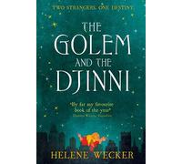 The Golem and the Djinni: The spell-binding literary debut for fans of The Essex Serpent (The Golem and the Jinni, 1)