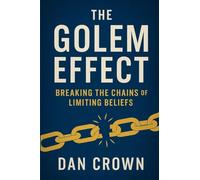 The Golem Effect: Breaking the Chains of Limiting Beliefs