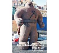 The Golem of Prague: a True Story