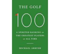 The Golf 100: A spirited ranking of the greatest players of all time