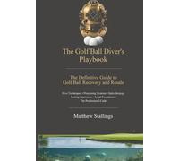 The Golf Ball Diver's Playbook: The Definitive Guide to Golf Ball Recovery and Resale