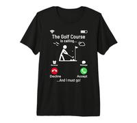 The Golf Course is Calling Juego Golf Jugadores de Golf Camiseta Premium
