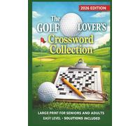 The Golf Lover's Crossword Collection: Famous Players, Iconic Courses, Classic Terms & Legendary Moments| 6x9 Inches | 120 Pages | 600+ words | Solutions Included
