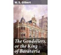 The Gondoliers Or The King Of Barataria (ebook)