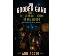 The Goober Gang: The First Mystery:The Strange Lights in The Woods