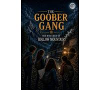 The Goober Gang: The Mystery of Hollow Mountain Book 3