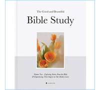 The Good and Beautiful Bible Study: Experimentando historias de la y lo que significa para nuestras vidas hoy (estilo 02)