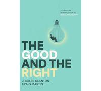 The Good and the Right: A Christian Introduction to Moral Philosophy