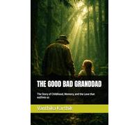 THE GOOD BAD GRANDDAD: The Story of Childhood, Memory, and the Love that outlives us