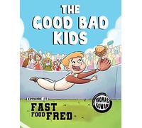 The Good Bad Kids: Fast Food Fred: 1