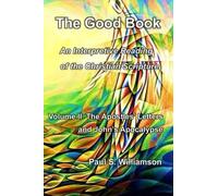 The Good Book: An Interpretive Reading of the Christian Scripture: Volume II. The Apostles' Letters and John’s Apocalypse
