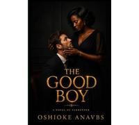 THE GOOD BOY: A Novel of Surrender (The Forged Series)