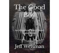 The Good Boy: An Allegorical "Silent" Novel About Nature