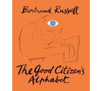 The Good Citizen's Alphabet: Bertrand Russell