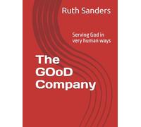 The GOoD Company: Serving God in very human ways