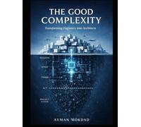 The good complexity: Transforming Engineers into Architects: The PACT Doctrine for Profitable Industrial Innovation