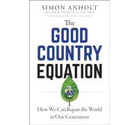 The Good Country Equation: How We Can Repair the World in One Generation