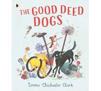 The Good Deed Dogs: Celebrate the underdogs in this hilarious read-aloud picture book about the power of kindness and friendship for ages 3+