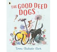 The Good Deed Dogs: Celebrate the underdogs in this hilarious read-aloud picture book about the power of kindness and friendship for ages 3+