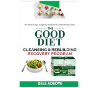 The Good Diet Cleansing Rebuilding: Recovery Program