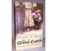 The Good Earth. The Bestselling Epic of a China That Was.