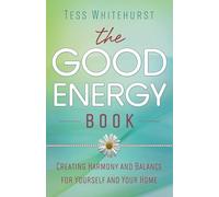 The Good Energy Book: Creating Harmony and Balance for Yourself and Your Home