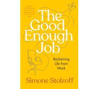The Good Enough Job: Reclaiming Life from Work