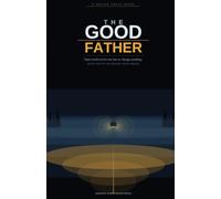 The Good Father: A Gripping Psychological Thriller About Family Secrets, Buried Guilt, and the Truth a Daughter Demands