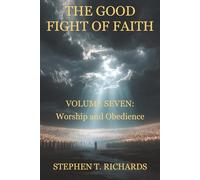 The Good Fight of Faith: Volume Seven: Worship and Obedience: 7