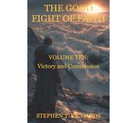 The Good Fight of Faith: Volume Ten: Victory and Commission: 10