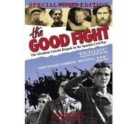 The Good Fight: The Abraham Lincoln Brigade in the Spanish Civil War (1984) by Kino Lorber films by Mary Dore, Sam Sills Noel Buckner