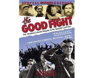 The Good Fight: The Abraham Lincoln Brigade in the Spanish Civil War (1984) by Kino Lorber films by Mary Dore, Sam Sills Noel Buckner