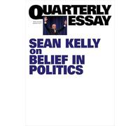 The Good Fight: What Does Labor Stand For?; Quarterly Essay 100